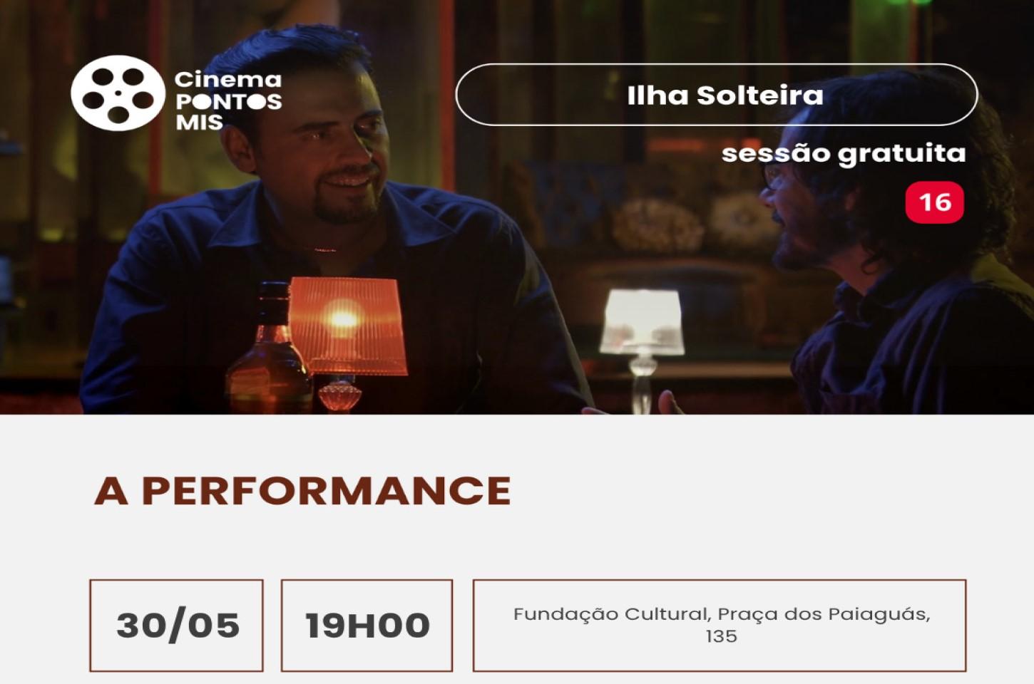 Ponto MIS exibe filme “A Performance” com sessão gratuita em Ilha Solteira neste sábado