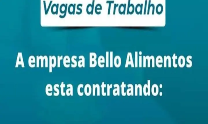Bello Alimentos abre processo seletivo em Ilha Solteira com vagas para área de produção