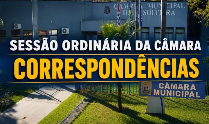 Câmara de Ilha Solteira recebe respostas do Executivo e documentos durante a 61ª Sessão Ordinária