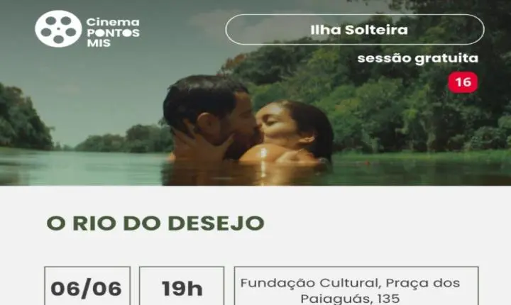 Cine Paiaguás recebe sessão gratuita de “O Rio do Desejo” neste sábado em Ilha Solteira
