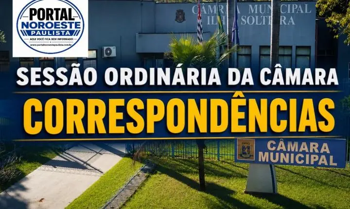 Correspondências protocoladas na 58ª Sessão Ordinária da Câmara de Ilha Solteira são lidas em plenário