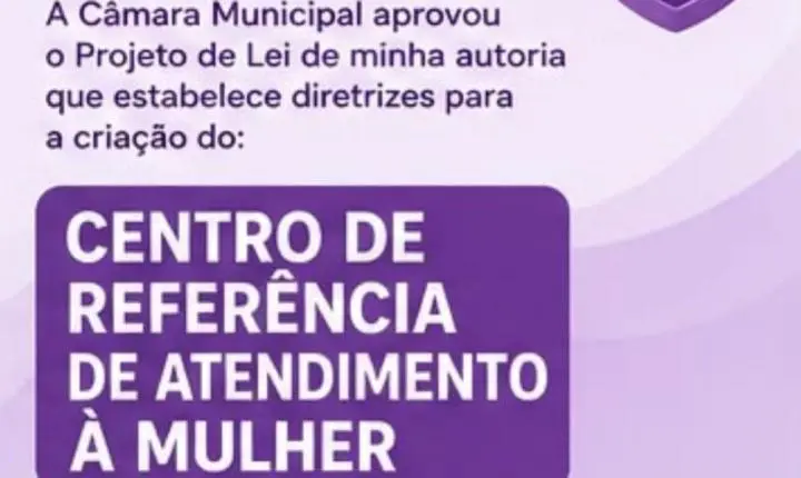 Projeto da vereadora Elaine Boneti é aprovado e cria diretrizes para implantação do Centro de Referência de Atendimento à Mulher em Ilha Solteira