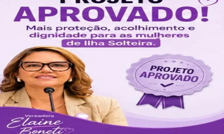 Projeto da vereadora Elaine Boneti é aprovado e cria diretrizes para implantação do Centro de Referência de Atendimento à Mulher em Ilha Solteira