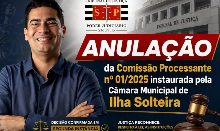 Tribunal de Justiça mantém decisão e anula Comissão Processante contra vice-prefeito Dr. Miguel em Ilha Solteira