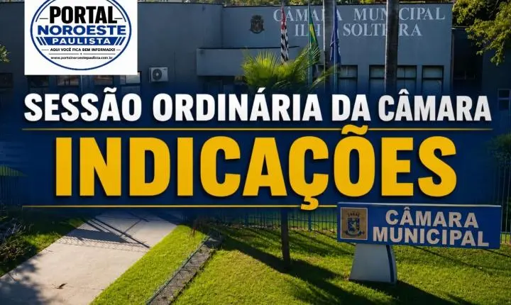 Vereadores apresentam 16 indicações durante a 58ª Sessão Ordinária da Câmara de Ilha Solteira